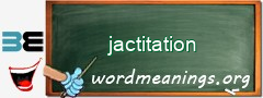 WordMeaning blackboard for jactitation